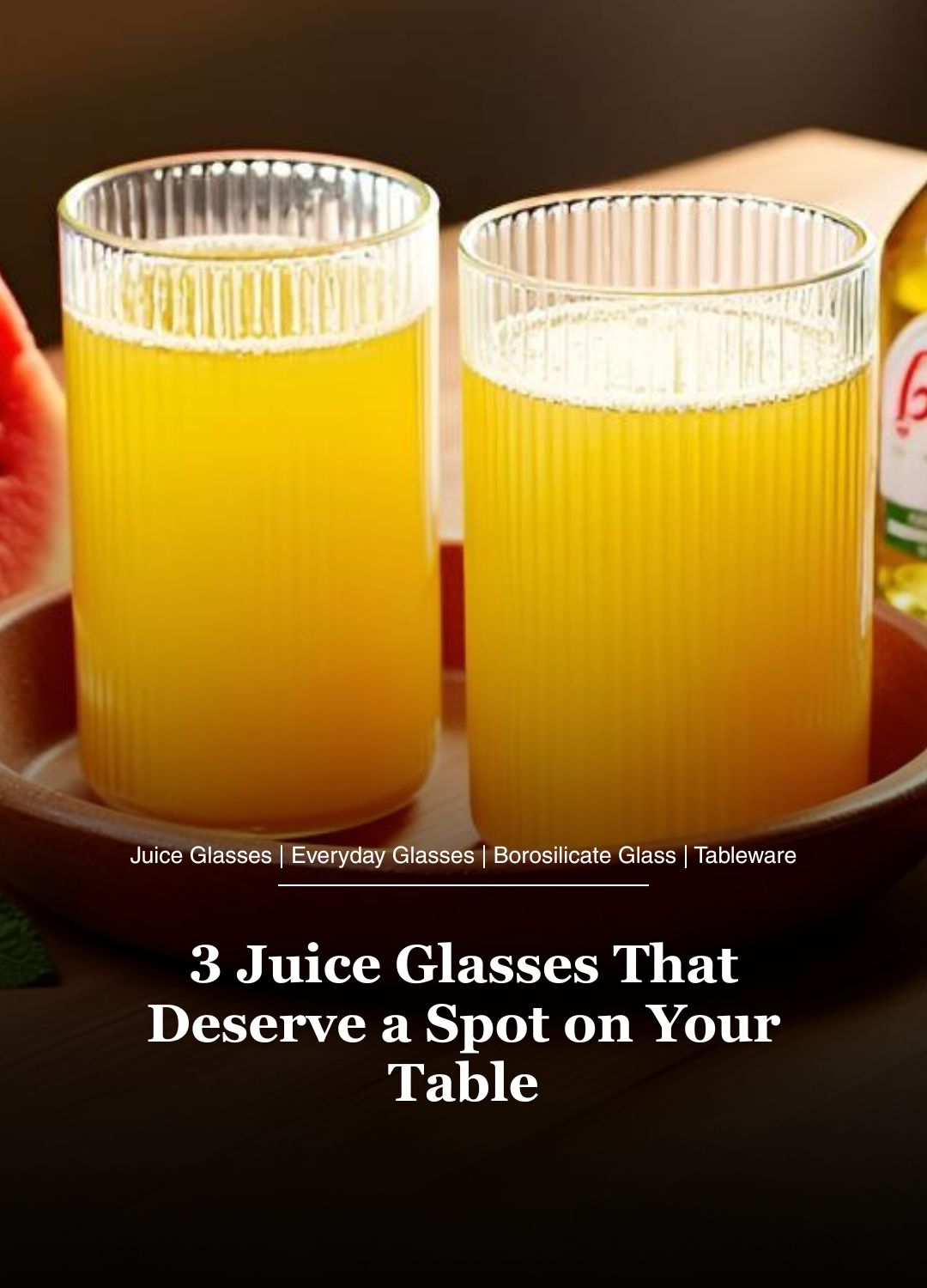 3 Juice Glasses That Deserve a Spot on Your Table - Borotech
