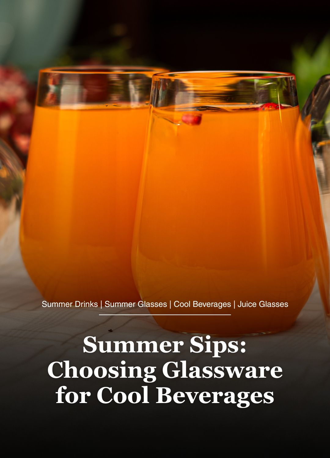 Summer Sips: Choosing Glassware for Cool Beverages - Borotech
